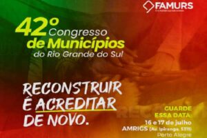 Leia mais sobre o artigo 42º Congresso de Municípios do Rio Grande do Sul tem início nesta terça-feira