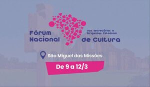 Leia mais sobre o artigo São Miguel das Missões sedia encontro do Fórum Nacional de Secretários e Dirigentes Estaduais de Cultura